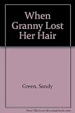 When granny lost her hair : look to the future and keep smiling, it will be the best medicine available to you