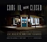 Come In, We're Closed: An Invitation to Staff Meals at the World's Best Restaurants