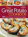 The Great Potato Cookbook : 250 Sensational Recipes for the World's Favorite Vegetable