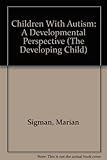 Children with autism : a developmental perspective