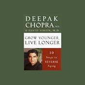 Grow Younger, Live Longer: 10 Steps to Reverse Aging | [Deepak Chopra]
