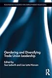 Gendering and diversifying trade union leadership