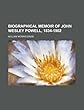 Biographical Memoir of John Wesley Powell: 1834-1902