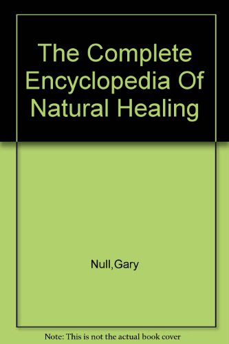 The Complete Encyclopedia Of Natural Healing