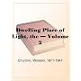 Dwelling Place of Light, the  Volume 2