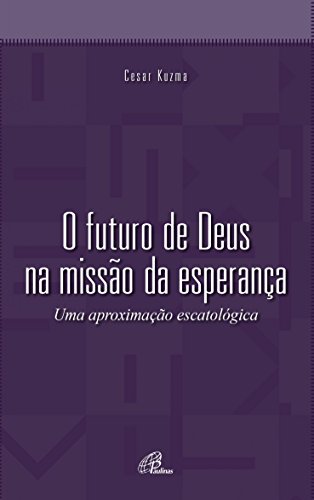 Futuro de Deus na missão da esperança (O) (Portuguese Edition)