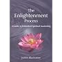 The Enlightenment Process: A Guide to Embodied Spiritual Awakening