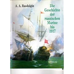 Die Geschichte der russischen Marine bis 1917. 300 Jahre unter der Andreas-Flagge ter der Andreas-Flagge