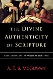 The Divine Authenticity of Scripture: Retrieving an Evangelical Heritage