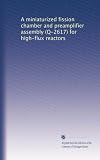 A miniaturized fission chamber and preamplifier assembly (Q-2617) for high-flux reactors