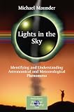 Lights in the Sky: Identifying and Understanding Astronomical and Meteorological Phenomena (Patrick Moore's Practical Astronomy Series)