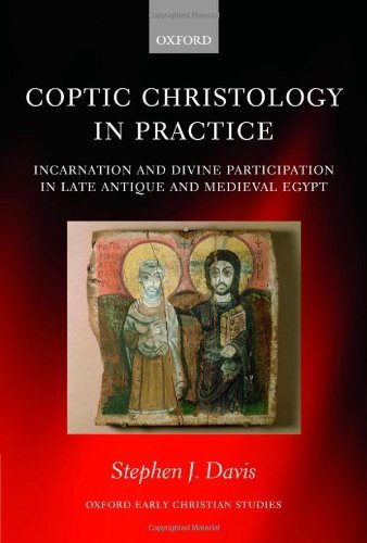 Coptic Christology in Practice: Incarnation and Divine Participation in Late Antique and Medieval Egypt (Oxford Early Christian Studies) On Sale