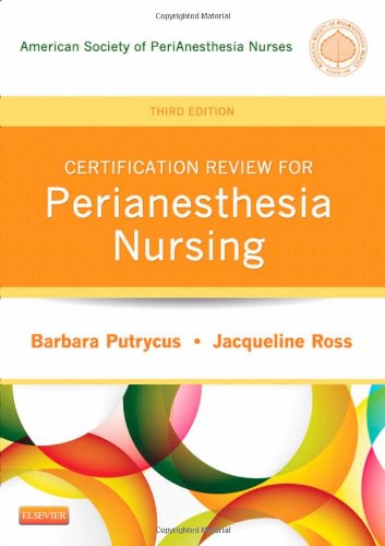 certification review for perianesthesia nursing 3e putrycus certification review for peranesthesia nursing