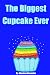 The Biggest Cupcake Ever (A Fun Children's Picture Book, Perfect for Bedtime & Young Readers)