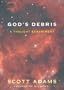 God's Debris: A Thought Experiment