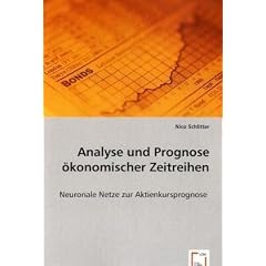 Analyse und Prognose �konomischer Zeitreihen: Neuronale Netze zur Aktienkursprognose