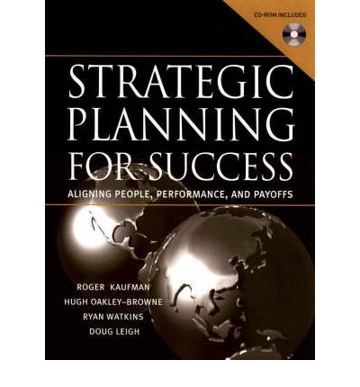 [(Strategic Planning for Success: Aligning People, Performance and Payoffs )] [Author: Roger Kaufman] [Apr-2003]