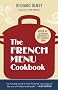 The French Menu Cookbook: The Food and Wine of France - Season by Delicious Season