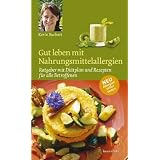 Gut leben mit Nahrungsmittelallergienvon "Karin Buchart"