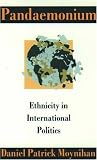 Pandaemonium: Ethnicity in International Politics