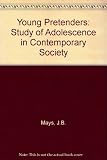The young pretenders : a study of adolescence in contemporary society
