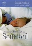 Eduquez votre enfant au sommeil : Comment r�soudre les probl�mes de sommeil chez le b�b� et l'enfant