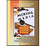 Mixing Media: How Polymer Clays Combine with Other Materials (DVD)by Tory Hughes