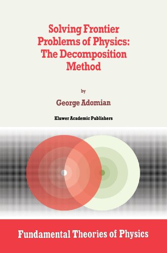 Solving Frontier Problems of Physics: The Decomposition Method (Fundamental Theories of Physics), by G. Adomian