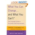 What You Can Change and What You Can't: Learning to Accept What You Are: The Complete Guide to Successful Self-Improvement