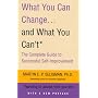 What You Can Change and What You Can't: Learning to Accept What You Are: The Complete Guide to Successful Self-Improvement