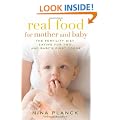 Real Food for Mother and Baby: The Fertility Diet, Eating for Two, and Baby's First Foods