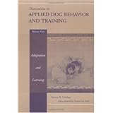 Handbook of Applied Dog Behavior and Training, Vol. 1:  Adaptation and Learning
