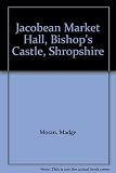A Jacobean 'market hall', Bishop's Castle, Shropshire