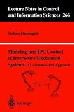 Modeling and IPC Control of Interactive Mechanical Systems - A Coordinate-Free Approach (Lecture Notes in Control and Information Sciences)