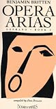 Benjamin Britten OPERA ARIAS FOR SOPRANO, BOOK 2, compiled by Dan Dressen