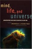 Mind, Life, and Universe: Conversations with Great Scientists of Our Time (Sciencewriters)