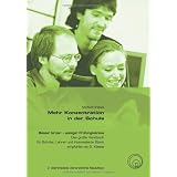Mehr Konzentration in der Schule: Besser Lernen - weniger Pr�fungsstress. Das gro�e Handbuch f�r Sch�ler, Lehrer und interessierte Eltern empfohlen ab 9. Klassevon "Michael Draksal"