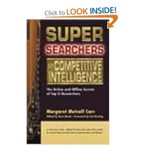 Super Searchers on Competitive Intelligence: The Online and Offline Secrets of Top CI Researchers (Super Searchers series)