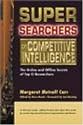 Super Searchers on Competitive Intelligence: The Online and Offline Secrets of Top CI Researchers (Super Searchers series)