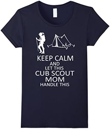 Women's Keep calm and let this Cub Scout Mom handle this t shirt Medium Navy