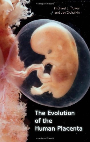 The Evolution of the Human Placenta 1st edition by Power, Michael L., Schulkin, Jay (2012) Hardcover