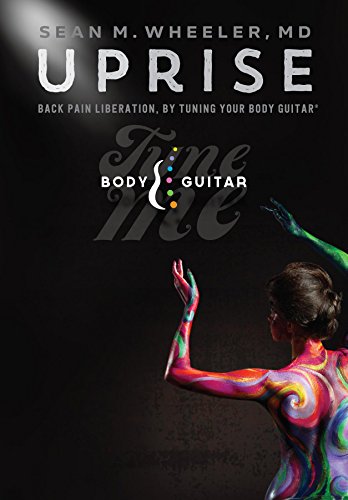 UPRISE: Back Pain Liberation, By Tuning Your Body Guitar