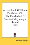 A Handbook Of Hindu Pantheism V1: The Panchadasi Of Sreemut Vidyaranya Swami (1899) by Kessinger Publishing, LLC