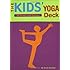 The Kids' Yoga Deck: 50 Poses and Games