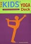 The Kids' Yoga Deck: 50 Poses and Games