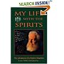 My Life With The Spirits: The Adventures of a Modern Magician