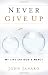 Never Give Up: My Life and God's Mercy