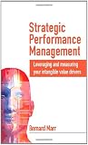 Strategic Performance Management: Leveraging and Measuring your Intangible Value Drivers: 340