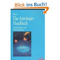 Das Astrologie-Handbuch: Charakteranalyse und Schicksalsdeutung