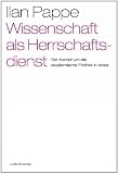 Wissenschaft als Herrschaftsdienst?: Der Kampf um die akademische Freiheit in Israel - Ilan Pappe